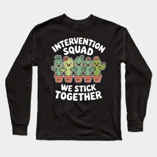 Intervention Squad We Stick Together Cactus RTI Teachers Long Sleeve T-Shirt